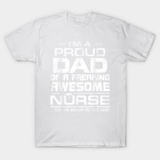 Mens I'm A Proud Dad Of A Freaking Awesome Nurse Shirt For Father T-Shirt